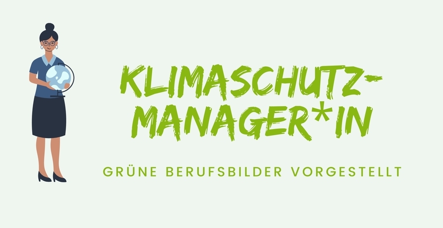 Grüne Berufsbilder vorgestellt: Klimaschutzmanager*in