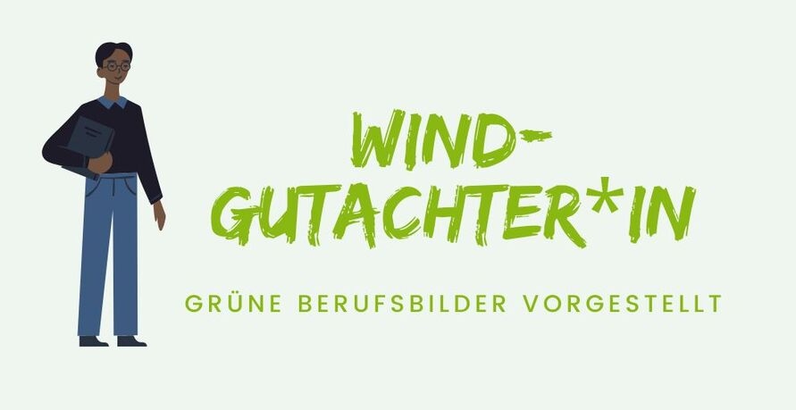 Grüne Berufsbilder vorgestellt: Windgutachter*in